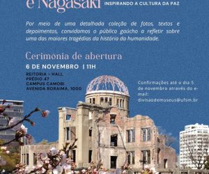 Exposição “80 Anos de Hiroshima e Nagasaki – Inspirando a Cultura da Paz” chega a Santa Maria/RS